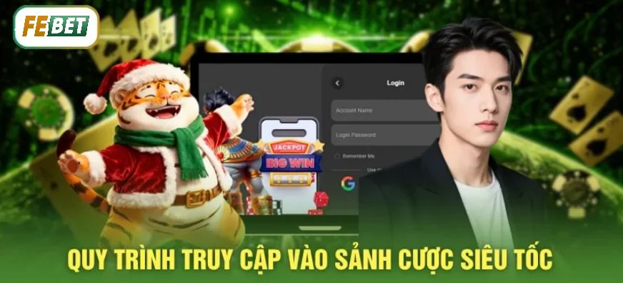 Đăng Nhập Febet Quy trình đăng nhập Febet - sảnh cược siêu tốc