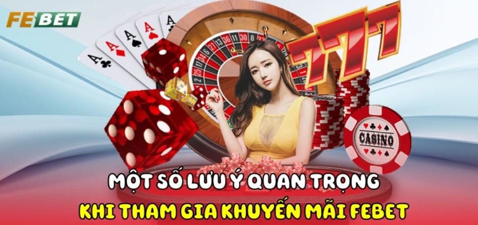 Khuyến Mãi Febet Một số lưu ý quan trọng của khuyến mãi Febet