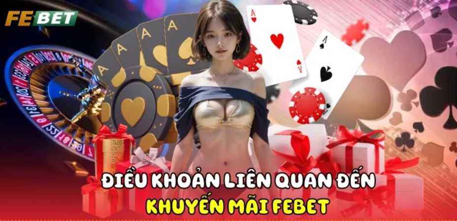 Khuyến Mãi Febet Điều khoản liên quan về khuyến mãi Febet