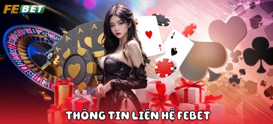 Liên Hệ Febet Liên hệ Febet để được hỗ trợ tận tình